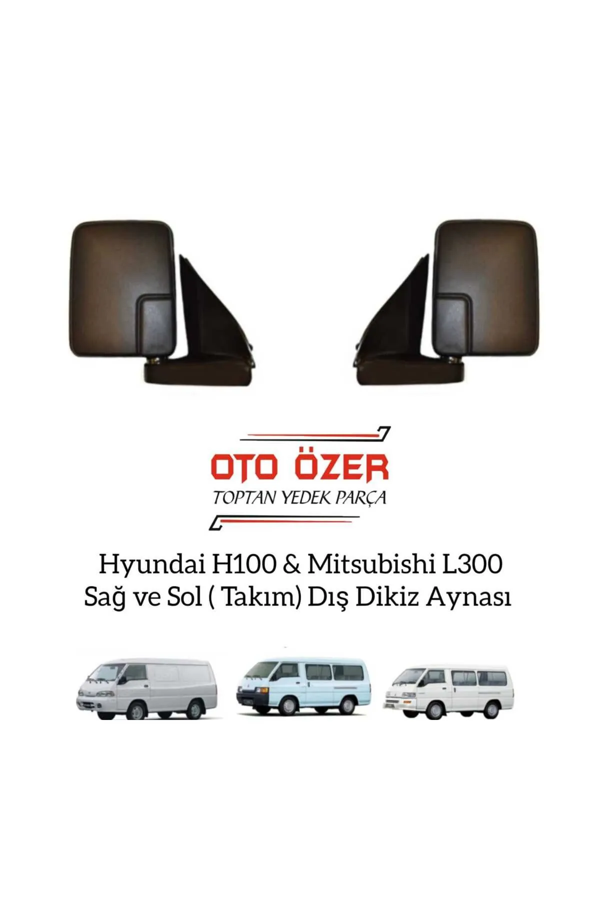 Hyundai H100 & Mıtsubıshı L300 Sağ Ve Sol (TAKIM) Dış Dikiz Aynası